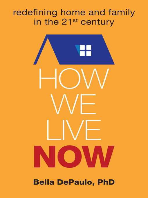 Title details for How We Live Now by Bella DePaulo - Available